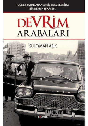 Devrim Arabaları - İlk Kez Yayınlanan Arşiv Belgeleriyle Bir Devrin Hikayesi