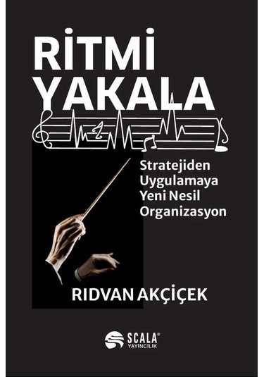 Ritmi Yakala Stratejiden Uygulamaya Yeni Nesil Organizasyon