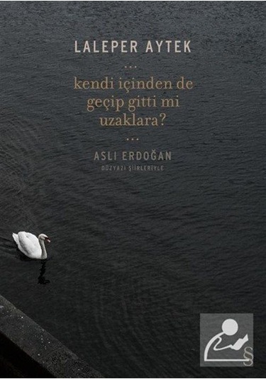 Kendi Içinden De Geçip Gitti Mi Uzaklara? / Aslı Erdoğan
