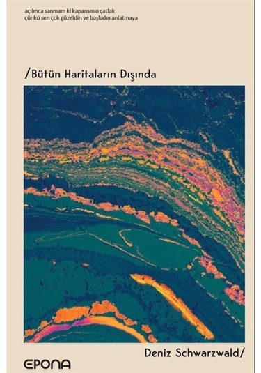 Bütün Haritaların Dışında / Deniz Schwarzwald