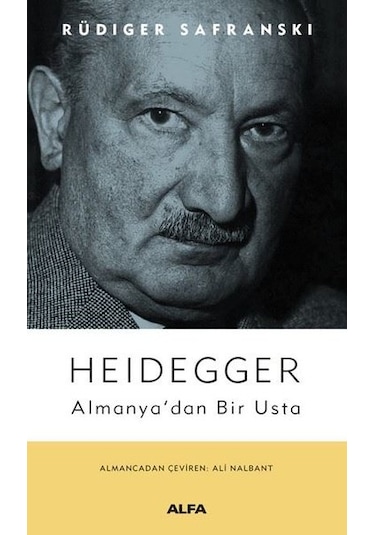 Heidegger: Almanya'dan Bir Usta - Rüdiger Safranski - Alfa Yayıncılık