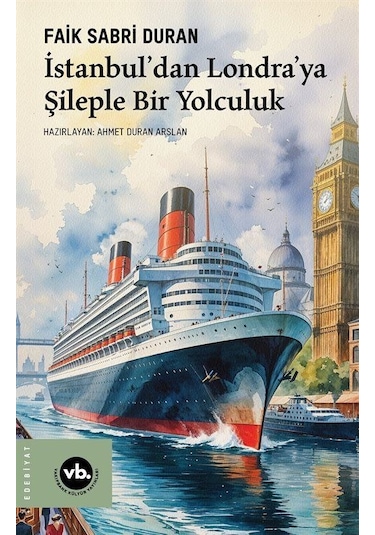 İstanbul'dan Londra'ya Şileple Bir Yolculuk / Prof. Faik Sabri...
