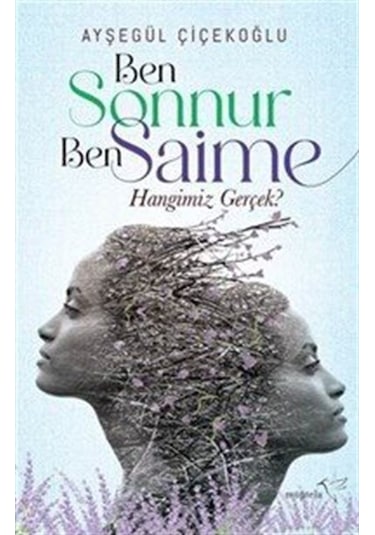 Ben Sonnur, Ben Saime: Hangimiz Gerçek / Ayşegül Çiçekoğlu