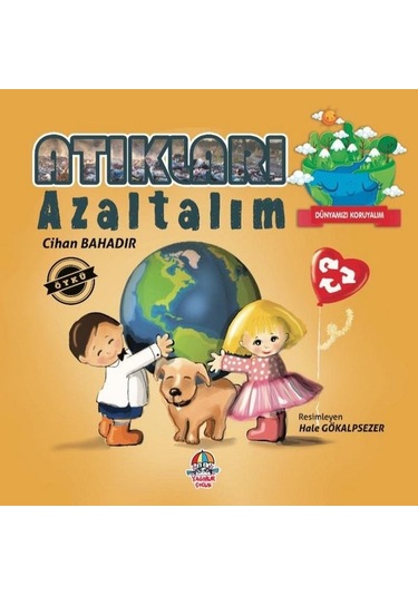 Atıkları Azaltalım - Dünyamızı Koruyalım - Cihan Bahadır - Yağmur Çocuk