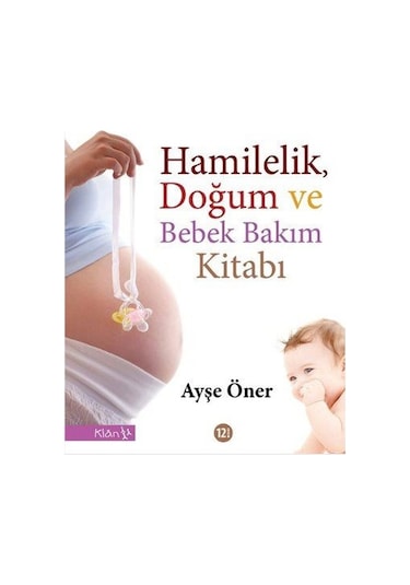 Hamilelik Doğum ve Bebek Bakım Kitabı - Ayşe Öner - Klan Yayınları