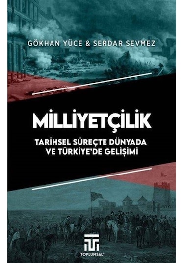 Milliyetçilik Tarihsel Süreçte Dünyada Ve Türkiye'de Gelişimi ...