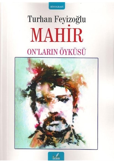 Mahir: On'ların Öyküsü - Turhan Feyizoğlu - İzan Yayıncılık