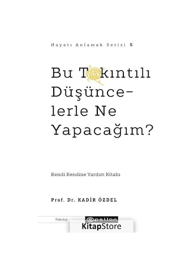 Bu Takıntılı Düşüncelerle Ne Yapacağım? - Kadir Özdel - Epsilon Yayınevi
