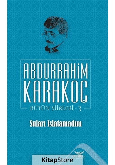 Suları Islatamadım / Bütün Şiirleri 3 / Abdurrahim Karakoç N11.14608