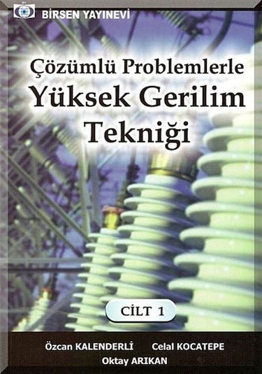 Çözümlü Problemlerle Yüksek Gerilim Tekniği Cilt:1 / Celal Koc...