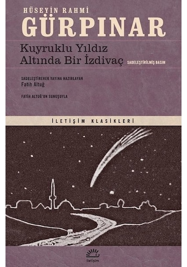 Kuyruklu Yıldız Altında Bir İzdivaç-Sadeleştirilmiş Basım - Hüseyin Rahmi Gürpınar - İletişim Yayınları