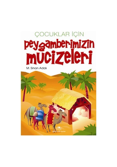 Çocuklar İçin Peygamberimizin Mucizeleri - M. Sinan Adalı - Uğurböceği