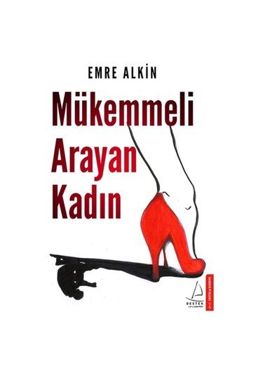 Mükemmeli Arayan Kadın - Emre Alkin - Destek Yayınları