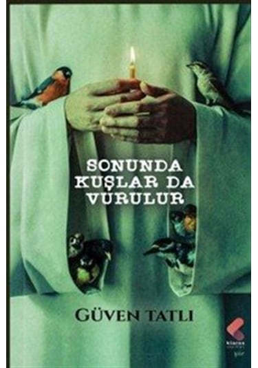 Sonunda Kuşlar Da Vurulur / Güven Tatlı