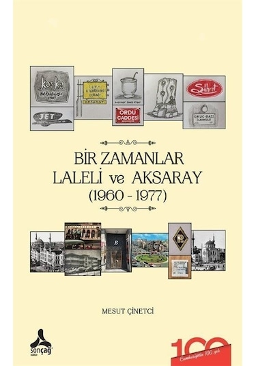 Bir Zamanlar Laleli ve Aksaray 1960-1977 - Mesut Çinetci - Sonçağ Yayınları