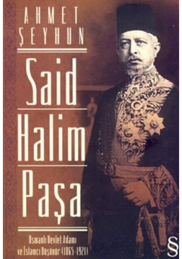 Said Halim Paşa - Osmanlı Devlet Ad - Ahmet Şeyhun - Everest Yayınları