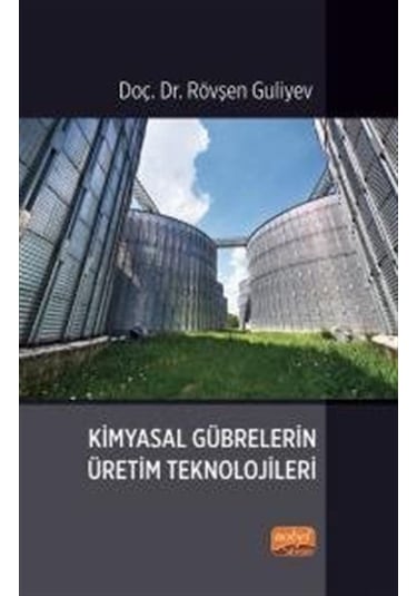 Kimyasal Gübrelerin Üretim Teknolojileri / Doç. Dr. Rövşen Guliyev