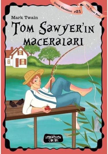 Tom Sawyerin Maceraları - Çocuk Klasikleri 21 - Mark Twain - Yediveren Çocuk