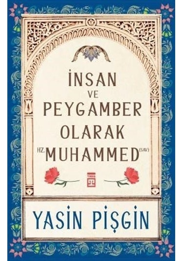 İnsan ve Peygamber Olarak Hz. Muhammed S.A.V Yasin Pişgin