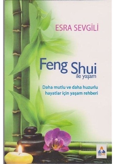 Feng Shui ile Yaşam - Esra Sevgili - Sonçağ Yayınları