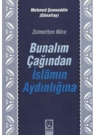 Zulmetten Nura Bunalım Çağından Islamın Aydınlığına