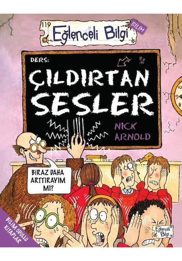 Çıldırtan Sesler - Eğlenceli Bilgi Bilim - Nick Arnold - Eğlenceli Bilgi