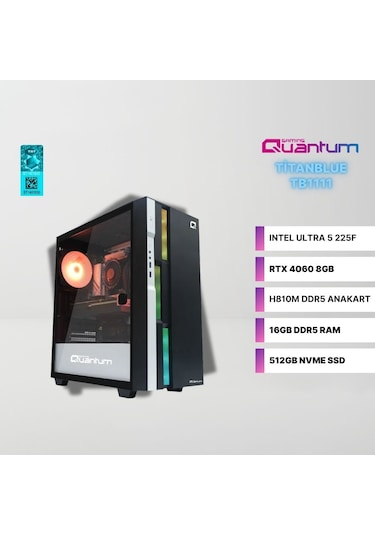 Quantum Gaming TITANBLUE TB1111 Ultra 5 225F 16 GB 512 GB NVMe 8 GB RTX4060 Freedos Free Dos Masaüstü Oyuncu Bilgisayarı