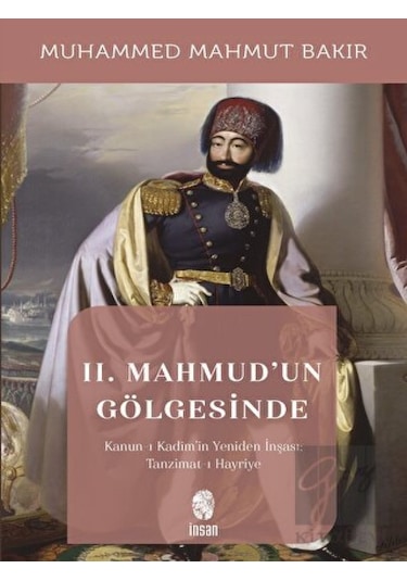 II. Mahmud'un Gölgesinde -  İnsan Yayınları