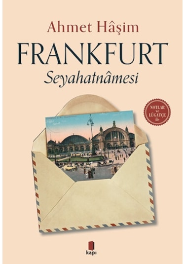Frankfurt Seyahatnamesi-Notlar ve Lügatçe ile - Ahmet Haşim - Kapı Yayınları