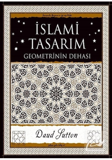 İslami Tasarım-Geometrinin Dehası - Daud Sutton - A7 Kitap
