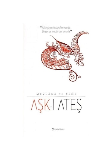 Aşk-ı Ateş Mevlana ve Şems / Seyit Burhan Gün