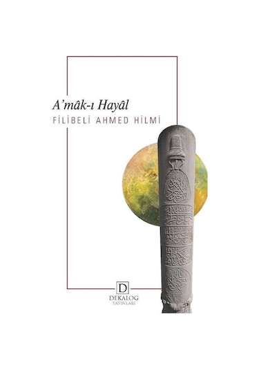 A'mak-ı Hayal - Şehbenderzade Filibeli Ahmed Hilmi - Dekalog Yayınları