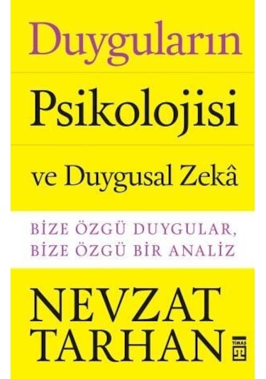 Duyguların Psikolojisi ve Duygusal Zeka - Nevzat Tarhan - Timaş Yayınları