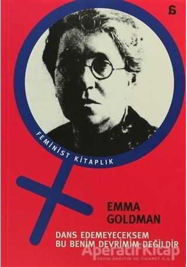 Dans Edemeyeceksem Bu Benim Devrimim Değildir - Emma Goldman - Agora Kitaplığı