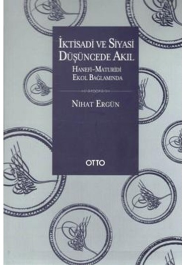İktisadi ve Siyasi Düşüncede Akıl - Nihat Ergün - Otto