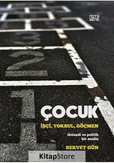 Çocuk: İşçi,yoksul,göçmen / Servet Gün