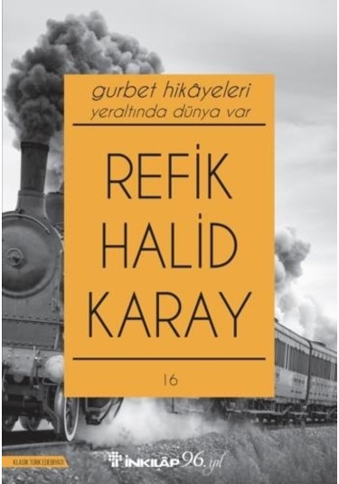 Gurbet Hikayeleri - Yer Altında Dünya Var - Refik Halid Karay - İnkılap Kitabevi