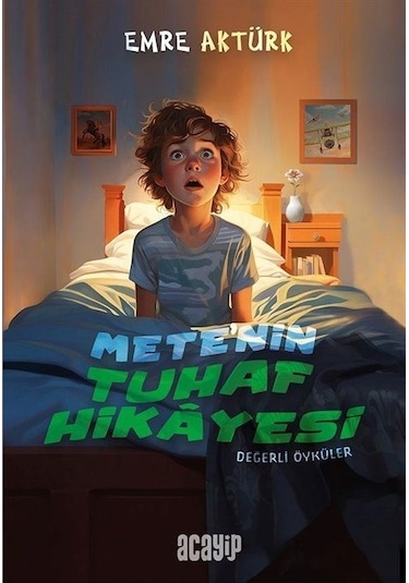 Mete'nin Tuhaf Hikayesi - Değerli Öyküler - Emre Aktürk - Acayip