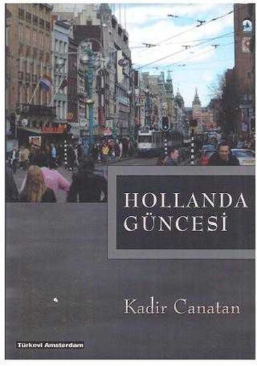 Hollanda Güncesi - Kadir Canatan