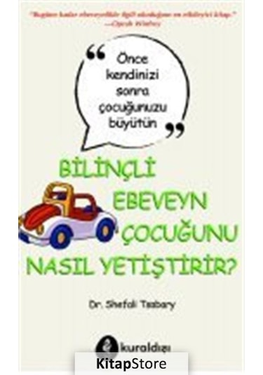 Bilinçli Ebeveyn Çocuğunu Nasıl Yetiştirir? - Shefali Tsabary - Kuraldışı Yayınları