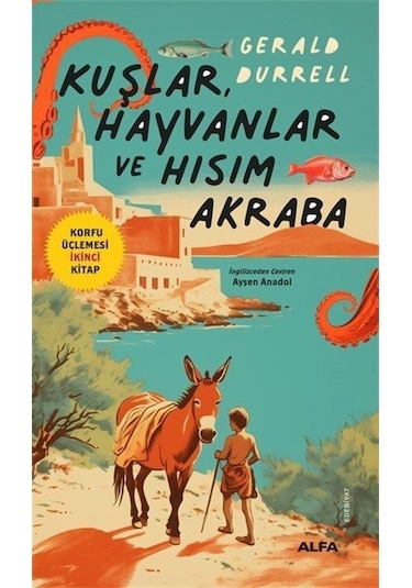 Kuşlar, Hayvanlar Ve Hısım Akraba / Korfu Üçlemesi İkinci Kita...