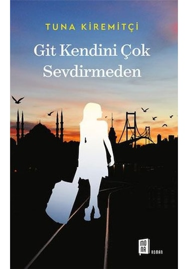 Git Kendini Çok Sevdirmeden - Tuna Kiremitçi - Mona