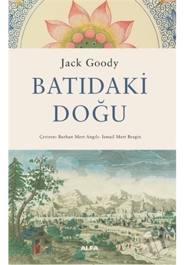 Batıdaki Doğu - Jack Goody - Alfa Yayıncılık