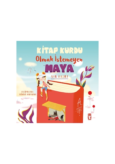 Kitap Kurdu Olmak İstemeyen Maya - Anıl Basılı -  Timaş Çocuk