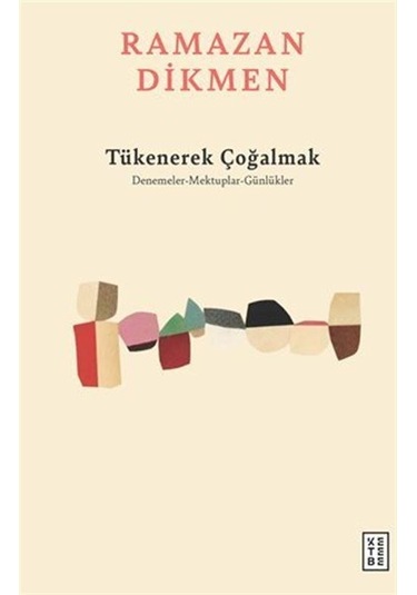 Tükenerek Çoğalmak / Denemeler, Mektuplar, Günlükler / Ramazan...