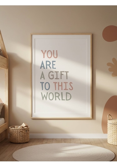 You Are A Gift To This World Dijital Baskı Poster Çerçevesiz
