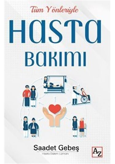Tüm Yönleriyle Hasta Bakımı - Saadet Gebeş - Az Kitap