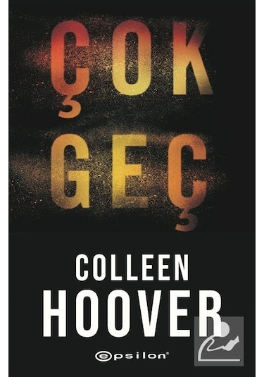 Çok Geç - Colleen Hoover - Epsilon Yayınevi