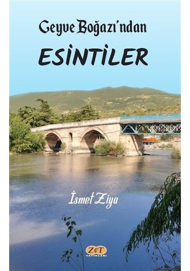 Geyve Boğazı'ndan Esintiler - İsmet Ziya - Zet Yayınları