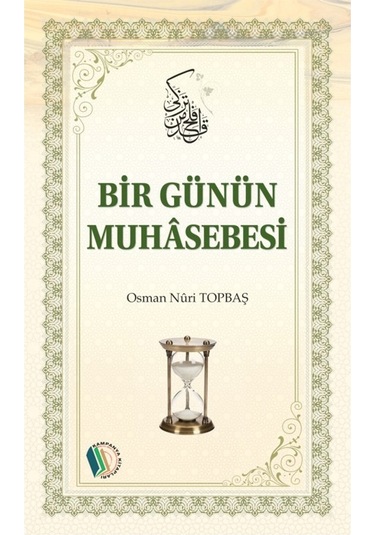 Bir Günün Muhasebesi - Osman Nuri Topbaş 9786053024576